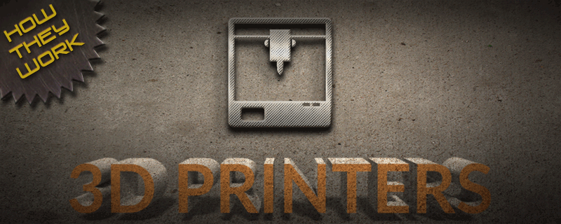 How Do 3D Printers Work?