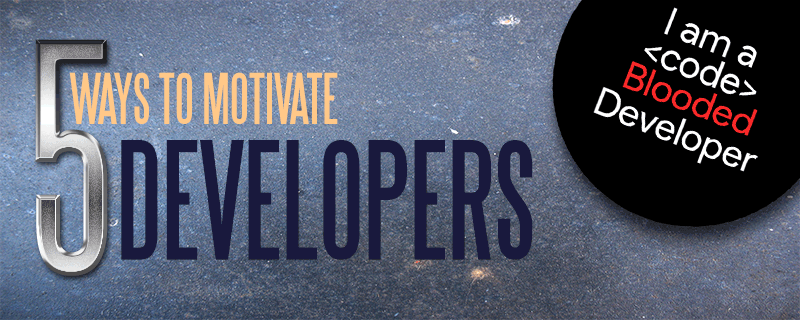 5 Ways to Motivate a Team of Developers